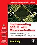 E-Book (pdf) Implementing 802.11 with Microcontrollers: Wireless Networking for Embedded Systems Designers von Fred Eady