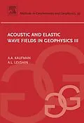 E-Book (pdf) Acoustic and Elastic Wave Fields in Geophysics, III von Alex Kaufman, A. L. Levshin