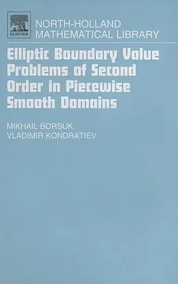 E-Book (epub) Elliptic Boundary Value Problems of Second Order in Piecewise Smooth Domains von Michail Borsuk Sci. in Mathematics, Vladimir Kondratiev Sci. in Mathematics