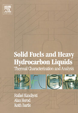 E-Book (pdf) Solid Fuels and Heavy Hydrocarbon Liquids: Thermal Characterization and Analysis von Rafael Kandiyoti, Alan Herod, Keith Bartle