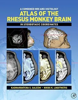 E-Book (pdf) A Combined MRI and Histology Atlas of the Rhesus Monkey Brain in Stereotaxic Coordinates von Kadharbatcha S. Saleem, Nikos K. Logothetis