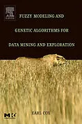 E-Book (pdf) Fuzzy Modeling and Genetic Algorithms for Data Mining and Exploration von Earl Cox