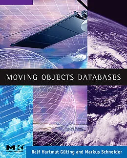 E-Book (pdf) Moving Objects Databases von Ralf Hartmut Güting, Markus Schneider