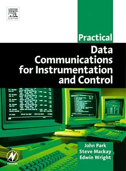 E-Book (pdf) Practical Data Communications for Instrumentation and Control von BSc (Hons) Mackay CPEng BSc (ElecEng), BSc (Hons) Wright MIPENZ, John Park ASD