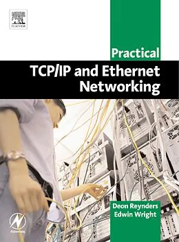 E-Book (pdf) Practical TCP/IP and Ethernet Networking for Industry von BSc (ElecEng) (Hons) Reynders Pr Eng, BSc (Hons) Wright MIPENZ