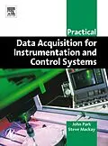 E-Book (pdf) Practical Data Acquisition for Instrumentation and Control Systems von John Park ASD, BSc (Hons) Mackay CPEng BSc (ElecEng)