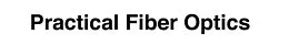 E-Book (pdf) Practical Fiber Optics von David Bailey BEng, BSc (Hons) Wright MIPENZ