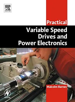E-Book (pdf) Practical Variable Speed Drives and Power Electronics von BSc(ElecEng) Barnes CPEng