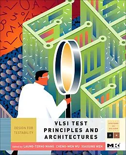 E-Book (pdf) VLSI Test Principles and Architectures von Laung-Terng Wang, Cheng-Wen Wu, Xiaoqing Wen