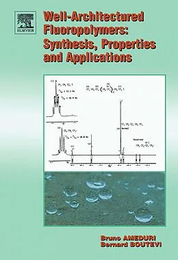 E-Book (pdf) Well-Architectured Fluoropolymers: Synthesis, Properties and Applications von Bruno Ameduri, Bernard Boutevin