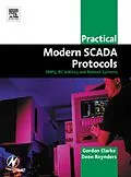 E-Book (pdf) Practical Modern SCADA Protocols von BEng Clarke CP Eng, BSc (ElecEng) (Hons) Reynders Pr Eng