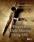 E-Book (pdf) Data Preparation for Data Mining Using SAS von Mamdouh Refaat