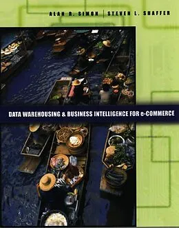 E-Book (pdf) Data Warehousing And Business Intelligence For e-Commerce von Alan R. Simon, Steven L. Shaffer