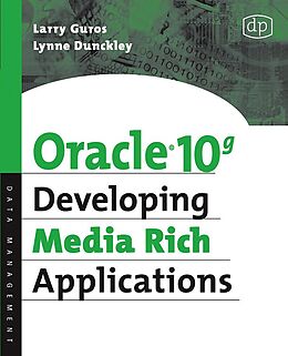 eBook (pdf) Oracle 10g Developing Media Rich Applications de Lynne Dunckley, Larry Guros