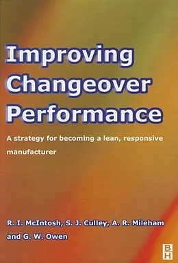 E-Book (epub) Improving Changeover Performance von S. Culley, A. Mileham, R. McIntosh