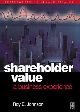 E-Book (epub) Shareholder Value - A Business Experience von RoyE. Johnson