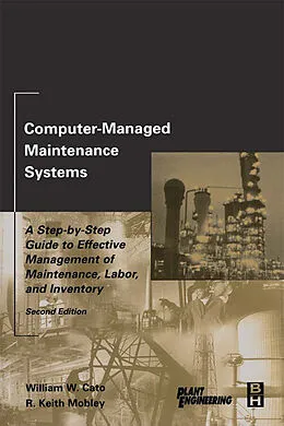 E-Book (epub) Computer-Managed Maintenance Systems von William W. Cato Independent Consultant, Inc. Mobley President and CEO of Integrated Systems