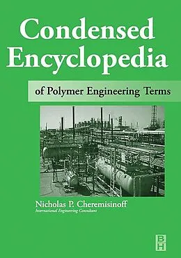 E-Book (epub) Condensed Encyclopedia of Polymer Engineering Terms von Nicholas P Cheremisinoff Consulting Engineer