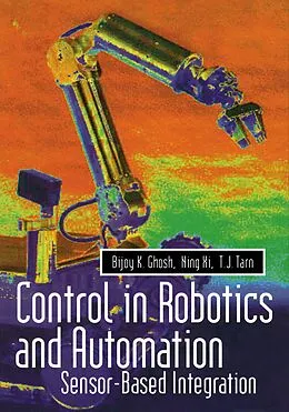 E-Book (pdf) Control in Robotics and Automation von Bijoy K. Ghosh, T. J. Tarn, Ning Xi