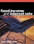 E-Book (pdf) Fixed Income and Interest Rate Derivative Analysis von Mark Britten-Jones
