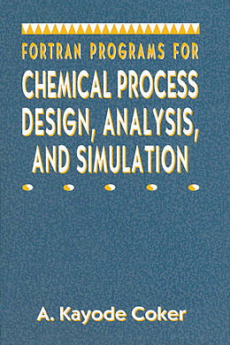 E-Book (epub) Fortran Programs for Chemical Process Design, Analysis, and Simulation von A. Kayode Coker