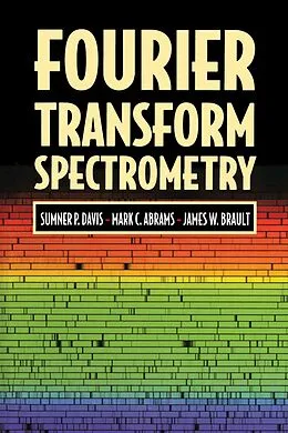 E-Book (pdf) Fourier Transform Spectrometry von Sumner P. Davis, Mark C. Abrams, James W. Brault