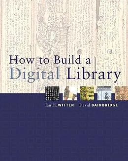 E-Book (pdf) How to Build a Digital Library von Ian H. Witten, David Bainbridge
