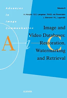 E-Book (pdf) Image and Video Databases: Restoration, Watermarking and Retrieval von A. Hanjalic, G. C. Langelaar, P. M. B. van Roosmalen