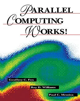 E-Book (pdf) Parallel Computing Works! von Geoffrey C. Fox, Roy D. Williams, Guiseppe C. Messina