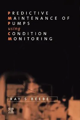 E-Book (pdf) Predictive Maintenance of Pumps Using Condition Monitoring von Raymond S Beebe