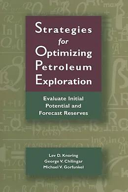 E-Book (pdf) Strategies for Optimizing Petroleum Exploration: von Lev Knoring, M. V. Gorfunkel, G. V. Chilingarian