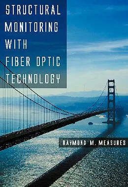 E-Book (pdf) Structural Monitoring with Fiber Optic Technology von Raymond M. Measures