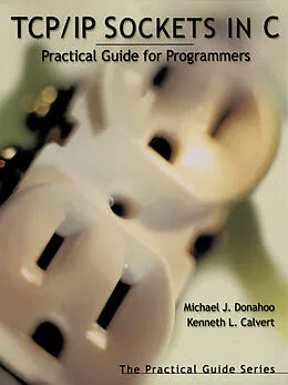 E-Book (pdf) TCP/IP Sockets in C von Michael J. Donahoo, Kenneth L. Calvert