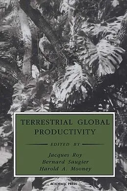 E-Book (pdf) Terrestrial Global Productivity von Jacques Roy, Harold A. Mooney, Bernard Saugier