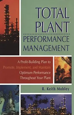 E-Book (pdf) Total Plant Performance Management: von Inc. Mobley President and CEO of Integrated Systems