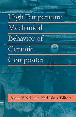 E-Book (pdf) High Temperature Mechanical Behaviour of Ceramic Composites von Karl Jakus, Shanti Nair