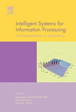 E-Book (pdf) Intelligent Systems for Information Processing: From Representation to Applications von B. Bouchon-Meunier, L. Foulloy, Ronald R. Yager