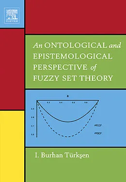 E-Book (epub) An Ontological and Epistemological Perspective of Fuzzy Set Theory von I. Burhan Türksen
