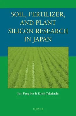 E-Book (epub) Soil, Fertilizer, and Plant Silicon Research in Japan von Jian Feng Ma, Eiichi Takahashi