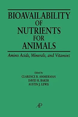 E-Book (pdf) Bioavailability of Nutrients for Animals von Clarence B. Ammerman, David P. Baker, Austin J. Lewis