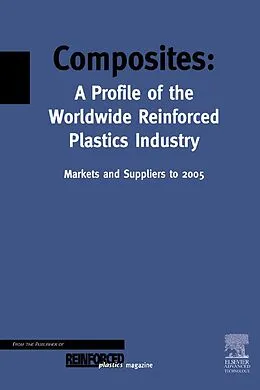 E-Book (pdf) Composites - A Profile of the World-wide Reinforced Plastics Industry, Markets and Suppliers to 2005 von T. Starr