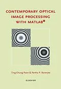 E-Book (pdf) Contemporary Optical Image Processing with MATLAB von T. -C. Poon, P. P. Banerjee