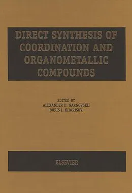 E-Book (pdf) Direct Synthesis of Coordination and Organometallic Compounds von A. D. Garnovskii, B. I. Kharisov