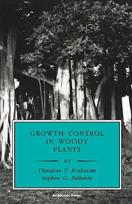 E-Book (epub) Growth Control in Woody Plants von Theodore T. Kozlowski, Stephen G. Pallardy