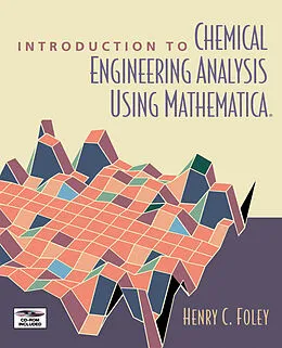 PDF Introduction to Chemical Engineering Analysis Using Mathematica von Henry C. Foley