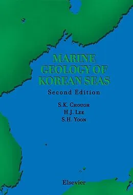 E-Book (pdf) Marine Geology of Korean Seas von Sung Kwun Chough, Hee Jun Hee Jun Lee, Seok Hoon Seok Hoon Yoon