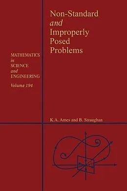 E-Book (epub) Non-Standard and Improperly Posed Problems von William F. Ames, Brian Straughan
