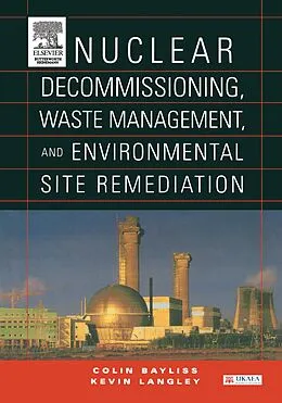 E-Book (pdf) Nuclear Decommissioning, Waste Management, and Environmental Site Remediation von Colin Bayliss, Kevin Langley