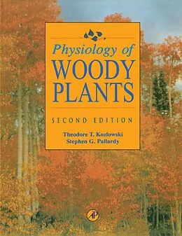 E-Book (epub) Physiology of Woody Plants von Theodore T. Kozlowski, Stephen G. Pallardy