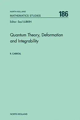E-Book (pdf) Quantum Theory, Deformation and Integrability von R. Carroll
